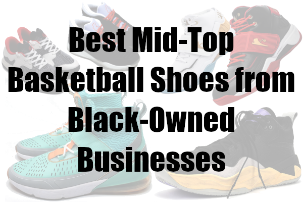 Mid-top shoes from Black-owned businesses