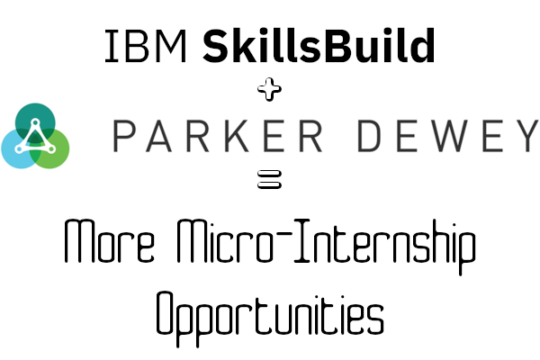 Graphic stating IBM SkillsBuild plus Parker Dewey equals more micro-internship opportunities